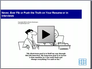 Never, Ever Fib or Push the Truth on Your Resume or in Interviews