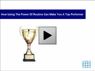 How Using the Power of Routine Can Make You a Top Performer